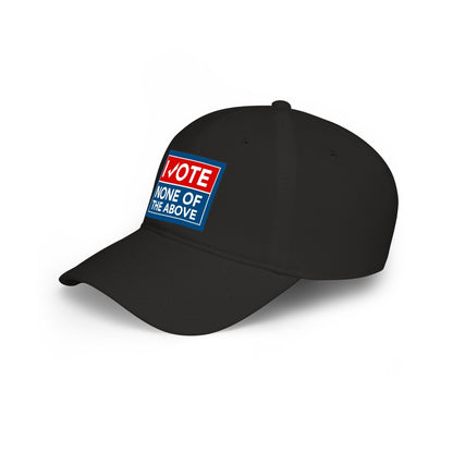 "I Vote None of the Above" Political Baseball Hat