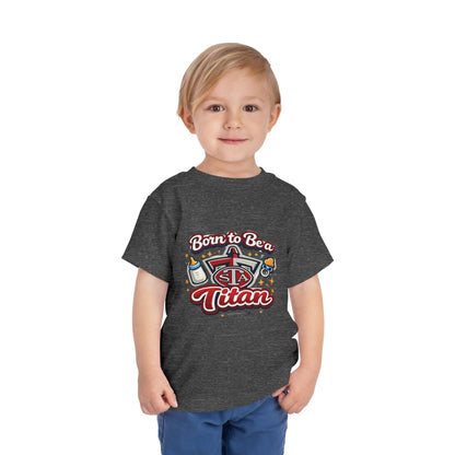 Born to Be a Titan Toddler Tee
