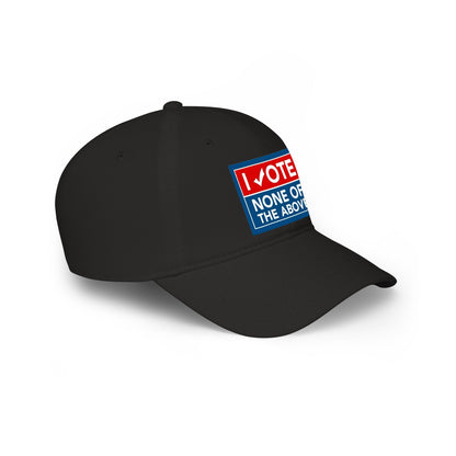 "I Vote None of the Above" Political Baseball Hat