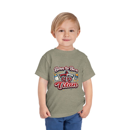 Born to Be a Titan Toddler Tee