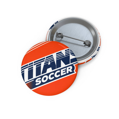 Pin Button — Custom 'Titan Soccer' Team Button, Sports Team Fan Button Badge