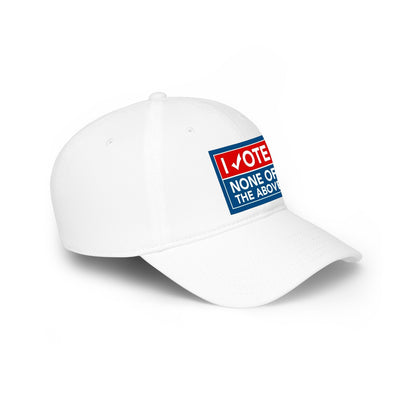 "I Vote None of the Above" Political Baseball Hat