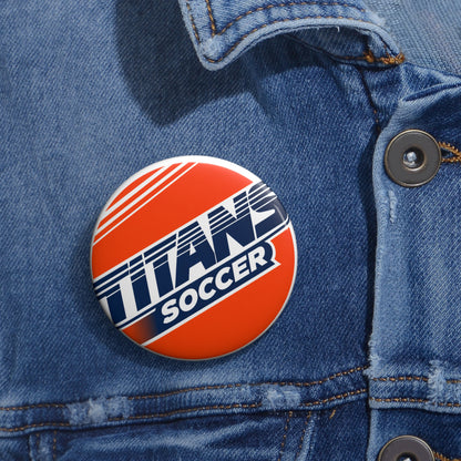Pin Button — Custom 'Titan Soccer' Team Button, Sports Team Fan Button Badge