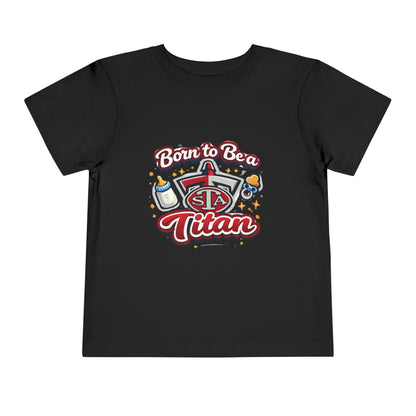 Born to Be a Titan Toddler Tee