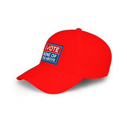 "I Vote None of the Above" Political Baseball Hat