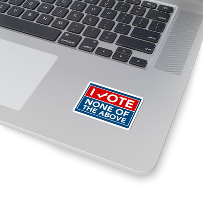 I VOTE - None of the Above Sticker